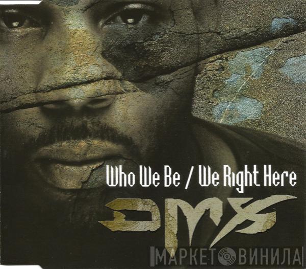  DMX  - Who We Be / We Right Here