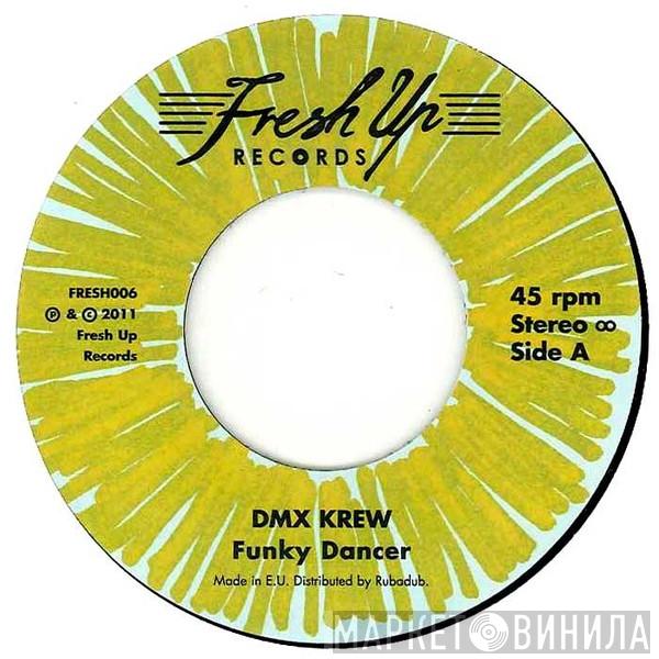  DMX Krew  - Funky Dancer / That Wild & Freaky Robot Funk