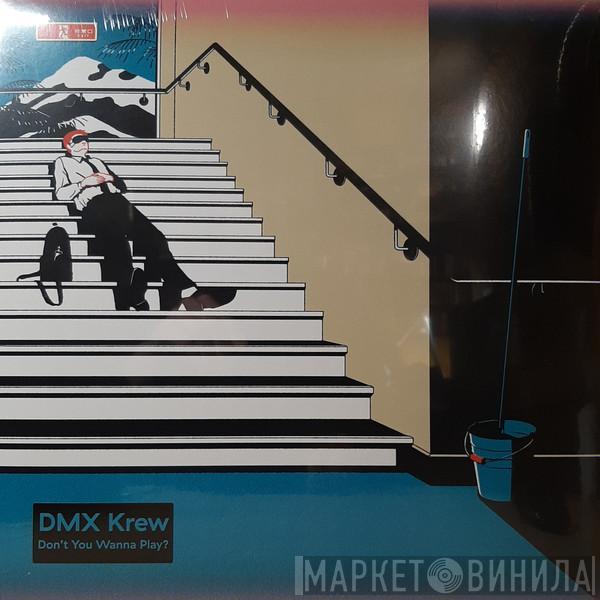 DMX Krew - Don't You Wanna Play?