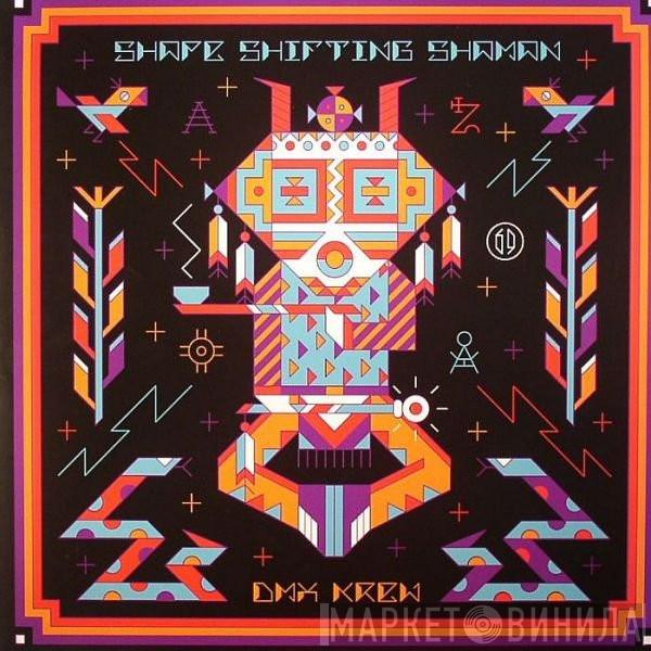 DMX Krew - Shape Shifting Shaman