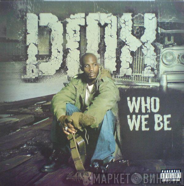 DMX - Who We Be