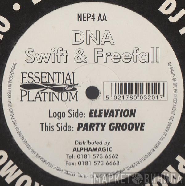 DNA , Swift , Freefall  - Elevation / Party Groove