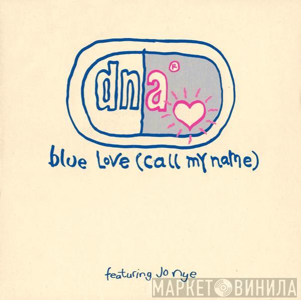 DNA, Jo Nye - Blue Love (Call My Name)