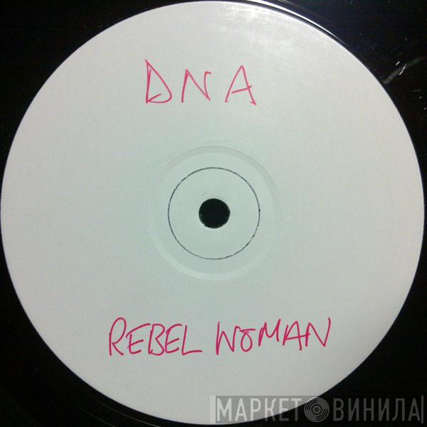 DNA - Rebel Woman / Remix