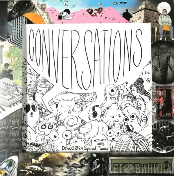 DOWORK, Spinal Twist - Conversations