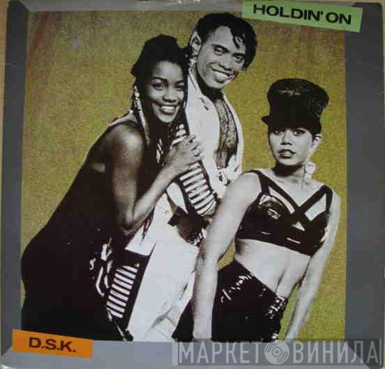  DSK  - Holdin' On