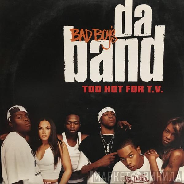 Da Band - Too Hot For T.V.