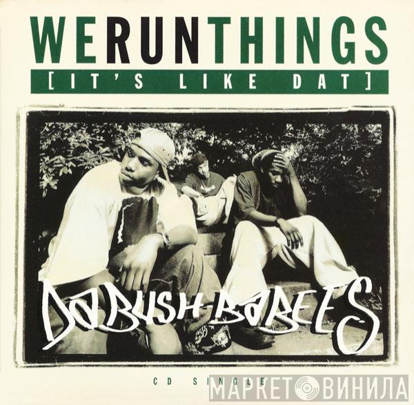 Da Bush Babees - We Run Things (It's Like Dat) / Original