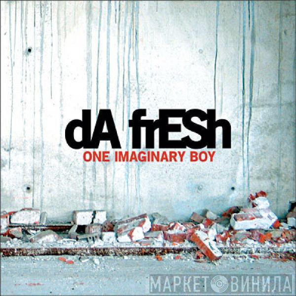 Da Fresh - One Imaginary Boy