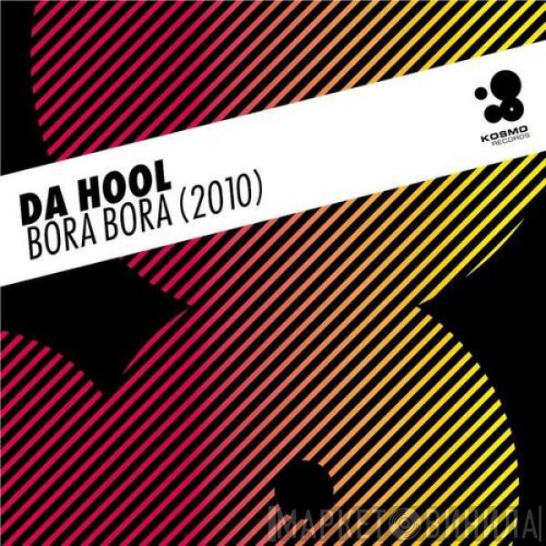  Da Hool  - Bora Bora 2010