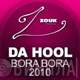  Da Hool  - Bora Bora 2010