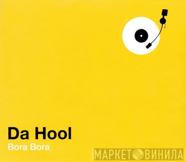  Da Hool  - Bora Bora