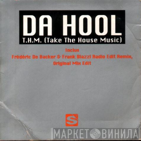 Da Hool  - T.H.M. (Take The House Music)