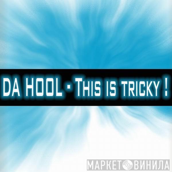  Da Hool  - This Is Tricky!
