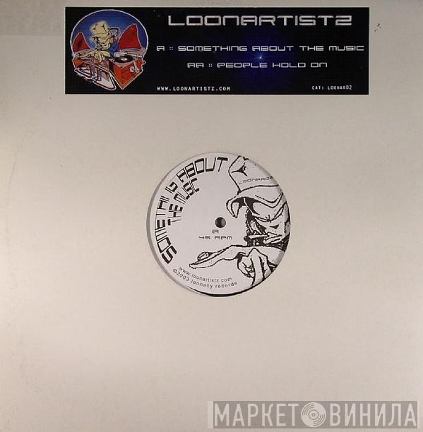 Da Loonartistz - Something About The Music / People Hold On