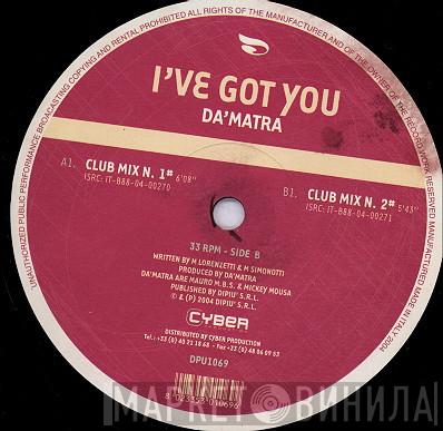 Da'Matra - I've Got You