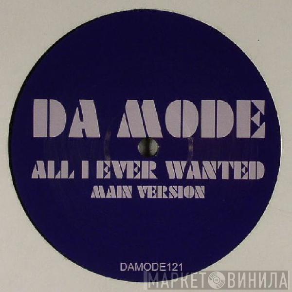 Da Mode - All I Ever Wanted