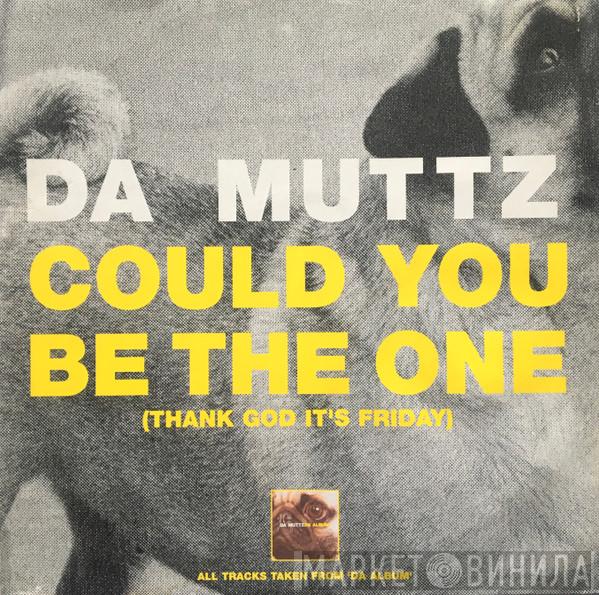 Da Muttz - Could You Be The One (Thank God It's Friday)