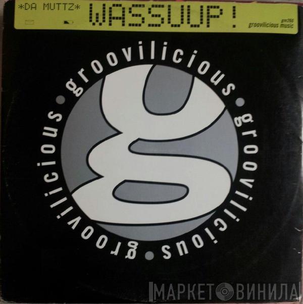 Da Muttz - Wassuup !