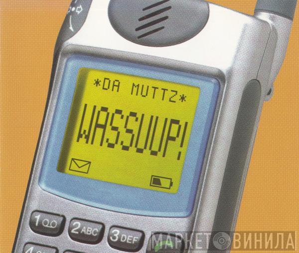 Da Muttz - Wassuup!
