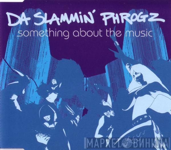  Da Slammin' Phrogz  - Something About The Music
