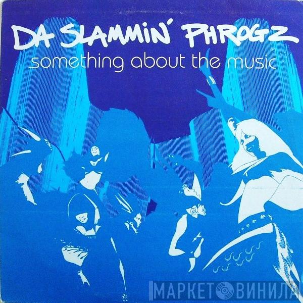  Da Slammin' Phrogz  - Something About The Music