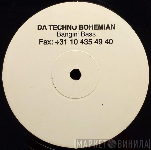  Da Techno Bohemian  - Bangin' Bass