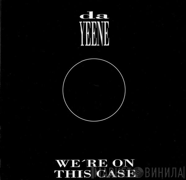  DaYeene  - We're On This Case