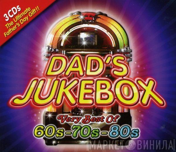  - Dad's Jukebox - Very Best Of 60s - 70s - 80s