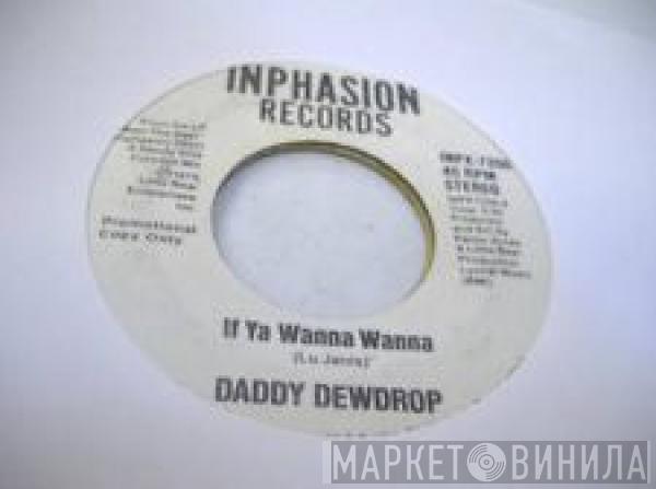  Daddy Dewdrop  - If Ya Wanna Wanna