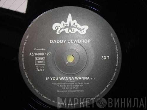  Daddy Dewdrop  - If You Wanna Wanna