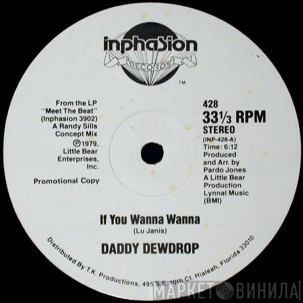 Daddy Dewdrop - If You Wanna Wanna