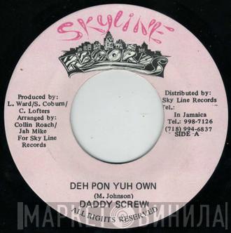 Daddy Screw - Deh Pon Yuh Own