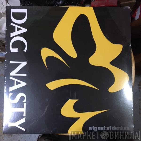 Dag Nasty - Wig Out At Denkos