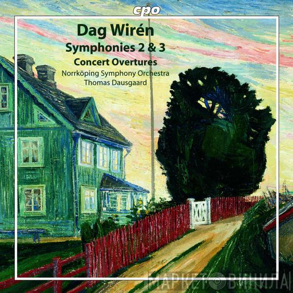 Dag Wirén, Norrköping Symphony Orchestra, Thomas Dausgaard - Symphonies 2 & 3 - Concert Overtures