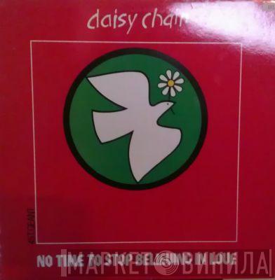  Daisy Chain   - No Time To Stop Believing In Love