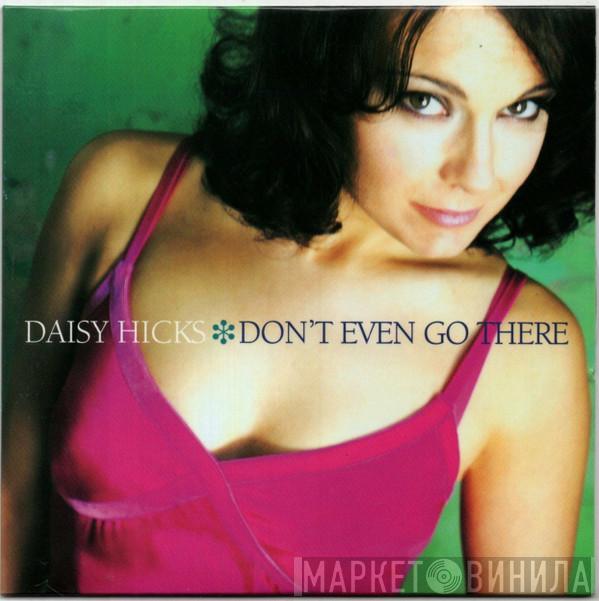  Daisy Hicks  - Don't Even Go There