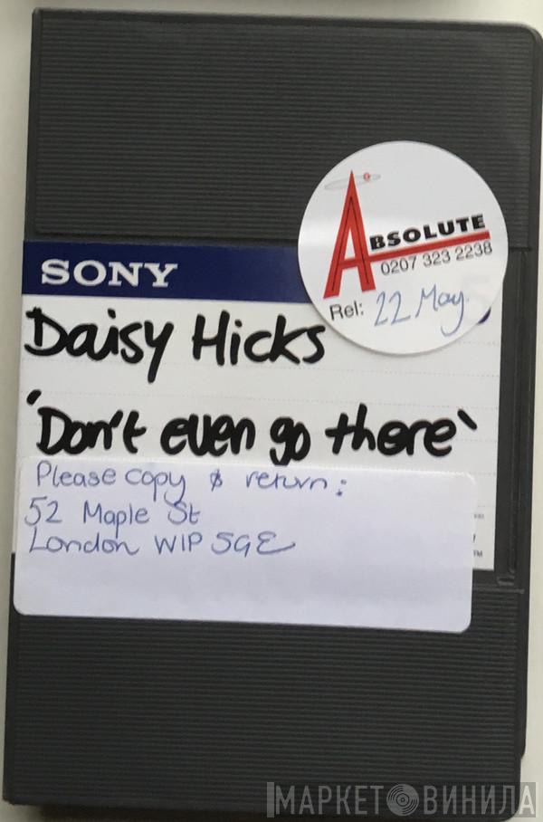  Daisy Hicks  - Don't Even Go There