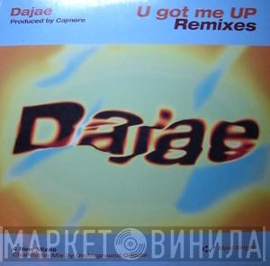  Dajaé  - U Got Me Up (Remixes)