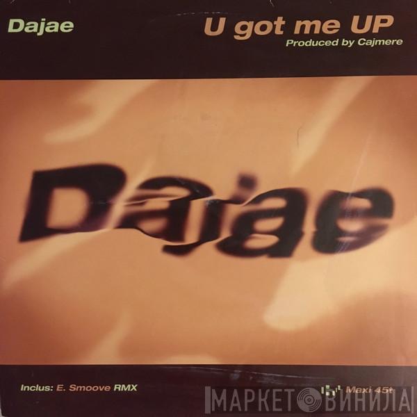  Dajaé  - U Got Me Up