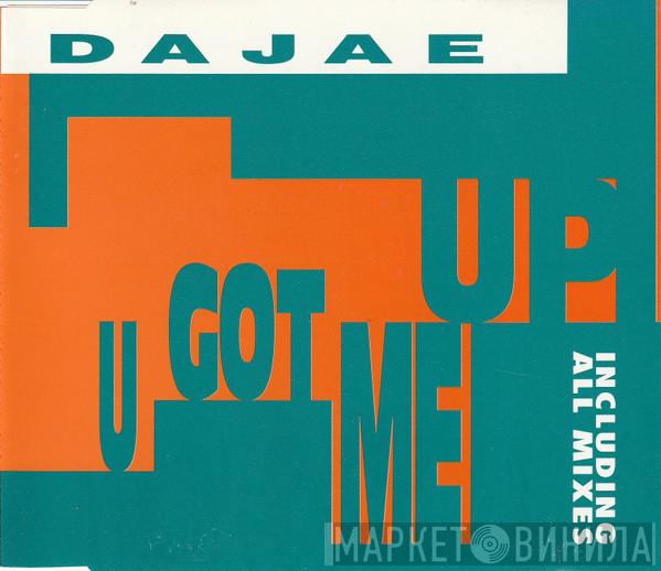  Dajaé  - U Got Me Up