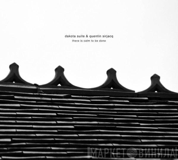 Dakota Suite, Quentin SirJacq - There Is Calm To Be Done