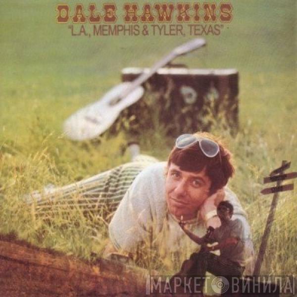 Dale Hawkins - L.A., Memphis & Tyler, Texas