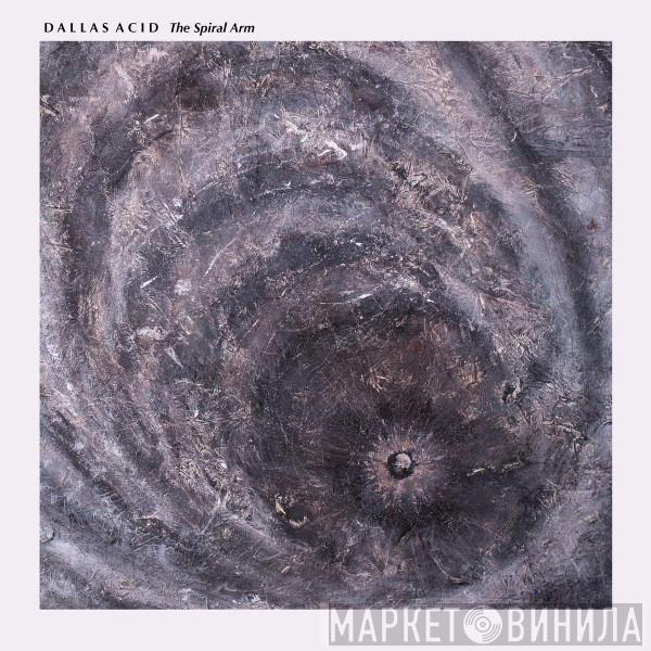 Dallas Acid - The Spiral Arm