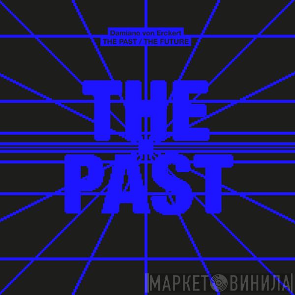 Damiano von Erckert - The Past / The Future