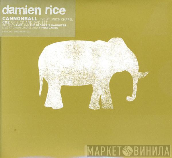 Damien Rice - Cannonball (Live At Union Chapel)