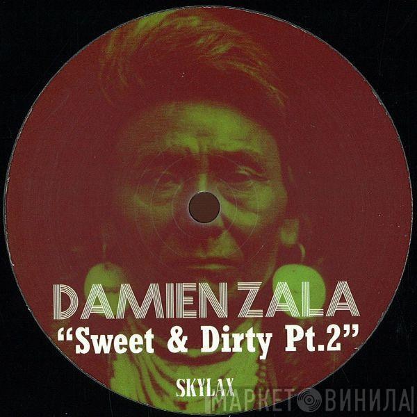 Damien Zala - Sweet & Dirty Pt.2