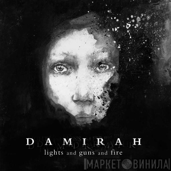 Damirah - Lights And Guns And Fire
