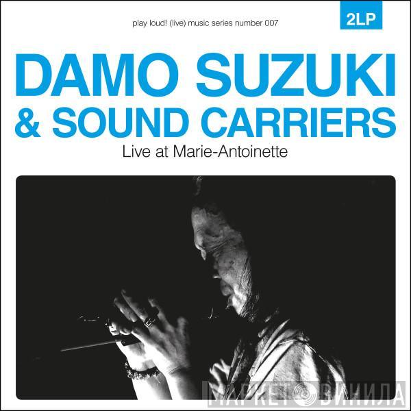 Damo Suzuki, Sound Carriers - Live At Marie-Antoinette