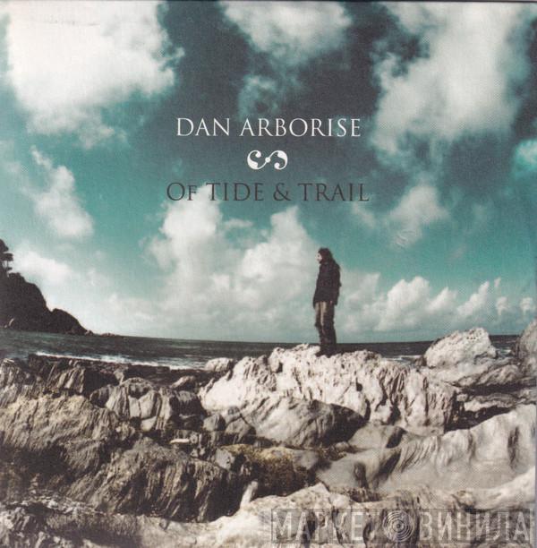 Dan Arborise - Of Tide & Trail
